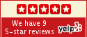 We have 9 5-star reviews on Yelp